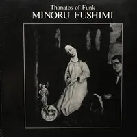 Thanatos of Funk | Minoru Fushimi