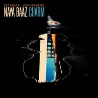 Charm | Naya Baaz (Rez Abbasi & Josh Feinberg)