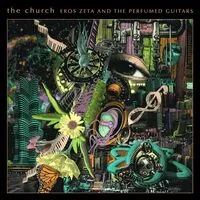 Eros Zeta and the Perfumed Guitars | The Church
