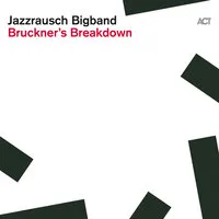 Bruckner's Breakdown | Jazzrausch Bigband