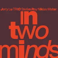 In Two Minds | Jerry Lu Trio