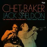 In Perfect Harmony: The Lost Album | Chet Baker & Jack Sheldon