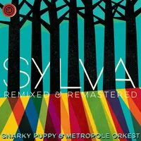 Sylva: Remixed & Remastered | Snarky Puppy & Metropole Orkest