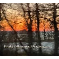 Frank Gratkowski's Entrainment | Frank Gratkowski's Entrainment