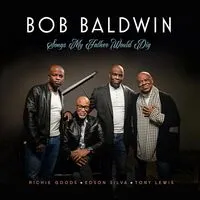 Songs My Father Would Dig | Bob Baldwin